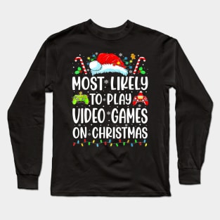 Funny Gamer Most Likely To Play Video Games On Christmas Long Sleeve T-Shirt